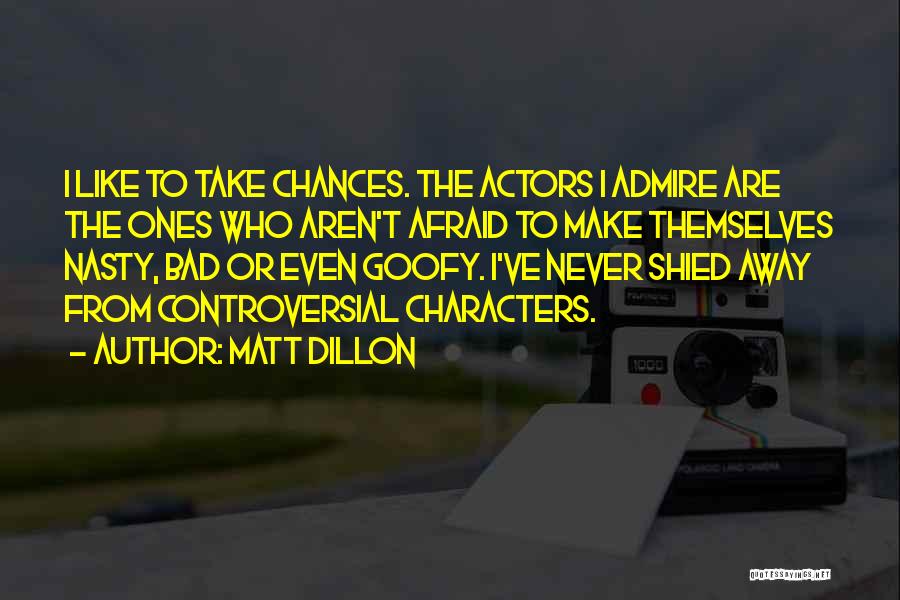 Goofy Quotes By Matt Dillon