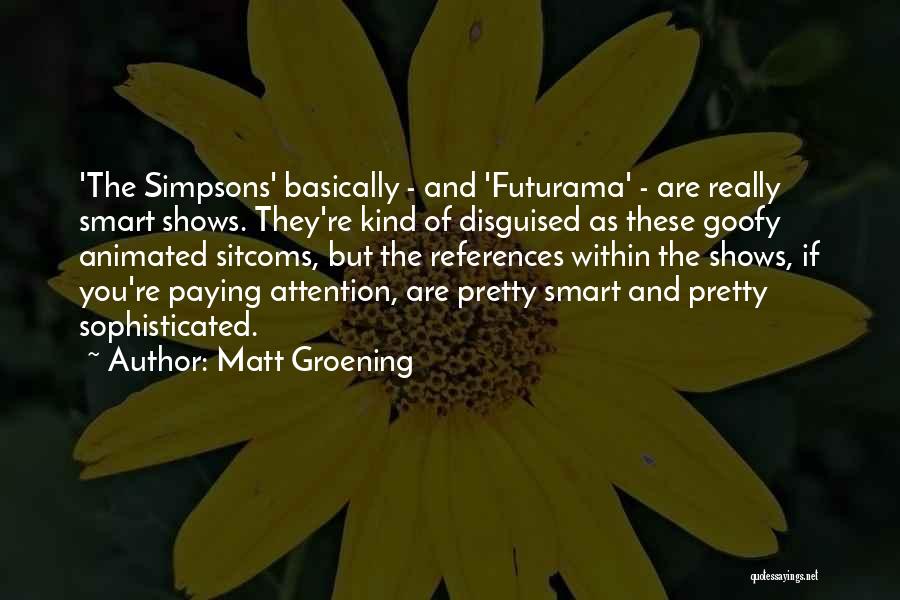 Goofy Quotes By Matt Groening