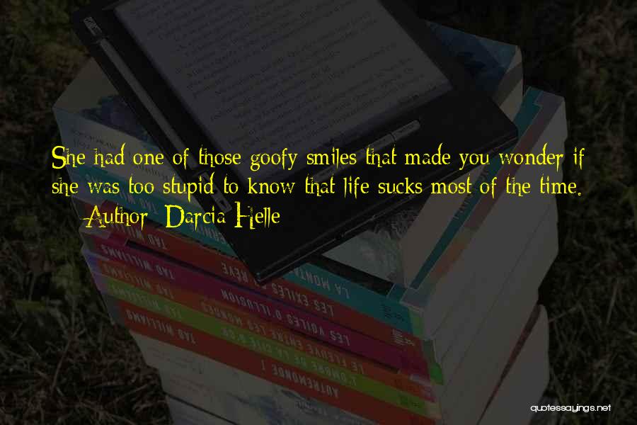 Goofy Smiles Quotes By Darcia Helle