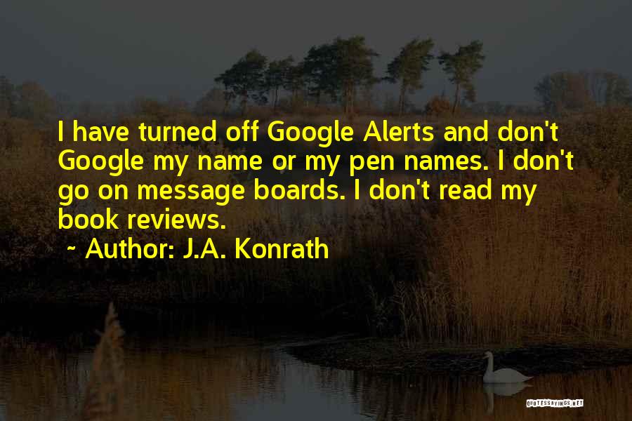 Google Alerts Quotes By J.A. Konrath