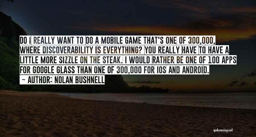 Google Glass Quotes By Nolan Bushnell