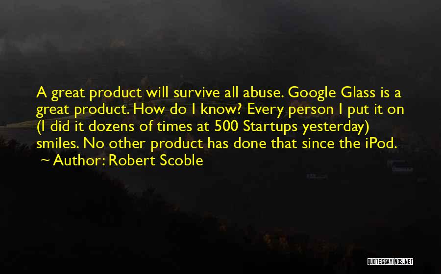 Google Glass Quotes By Robert Scoble