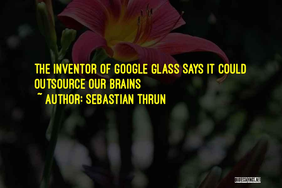 Google Glass Quotes By Sebastian Thrun