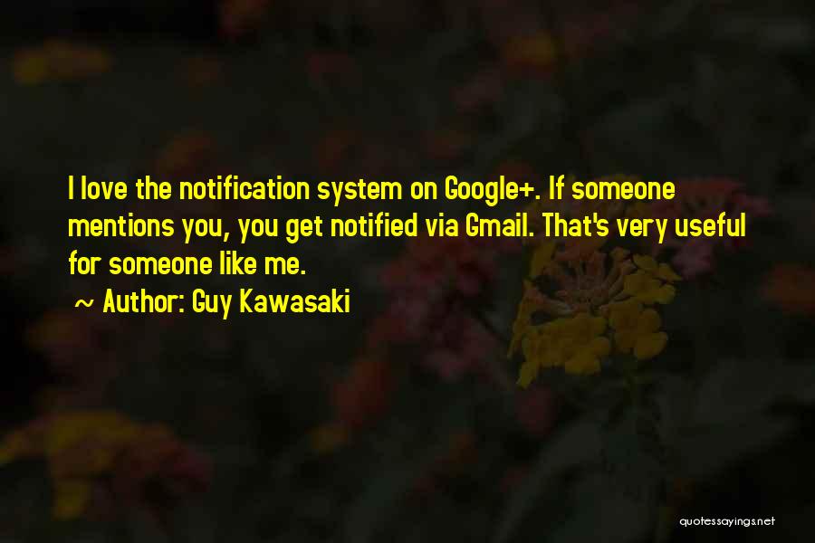 Google I Love You Quotes By Guy Kawasaki