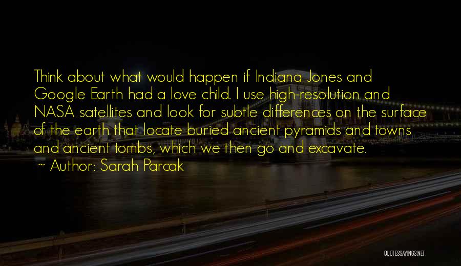 Google I Love You Quotes By Sarah Parcak