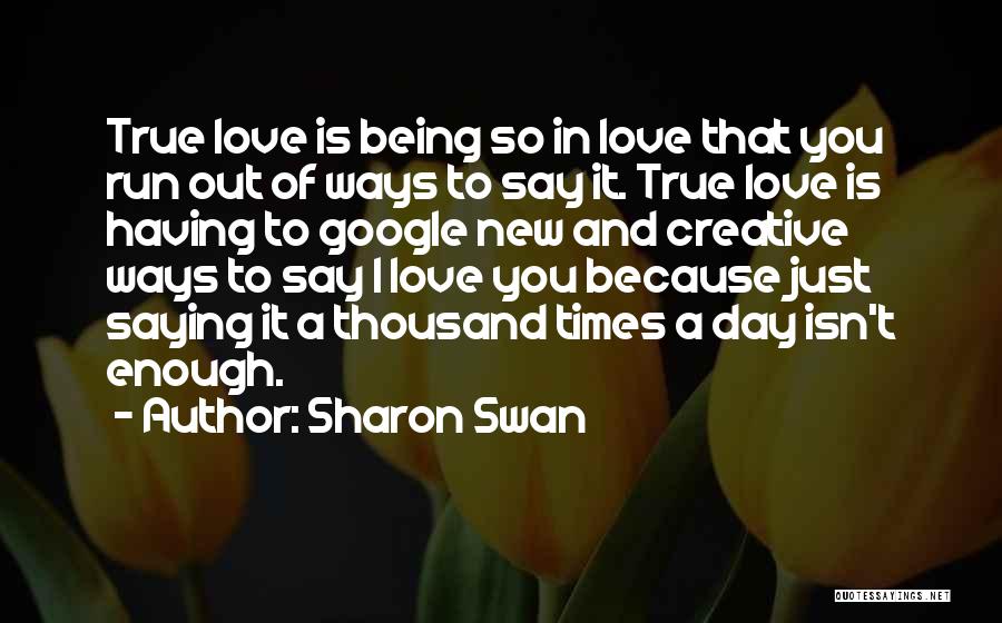 Google I Love You Quotes By Sharon Swan