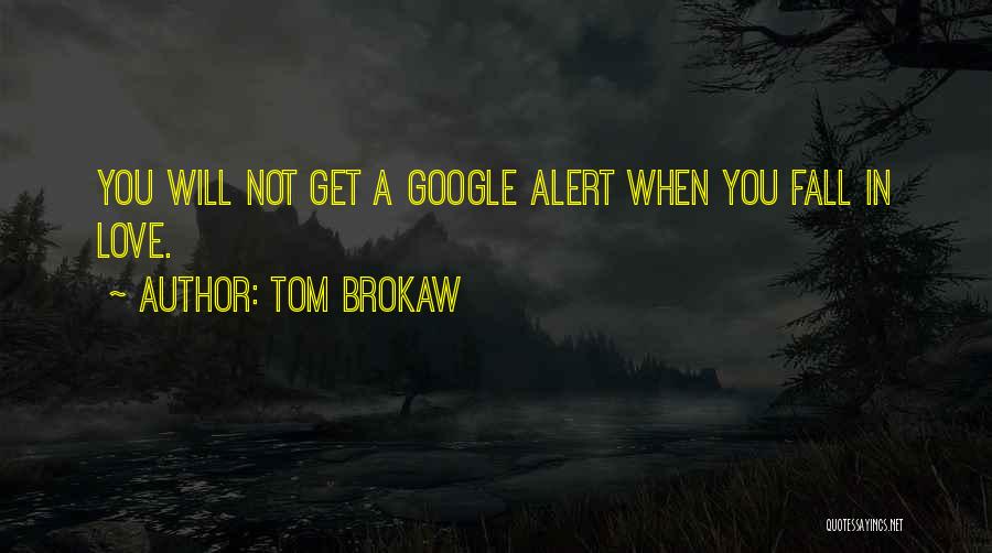 Google I Love You Quotes By Tom Brokaw