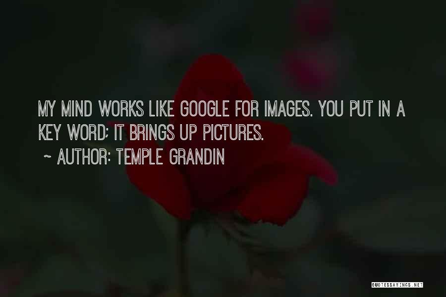 Google In My Mind Quotes By Temple Grandin