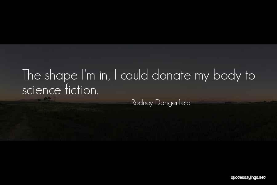 Google Io Quotes By Rodney Dangerfield Google Io Quotes By Rodney Dangerfield