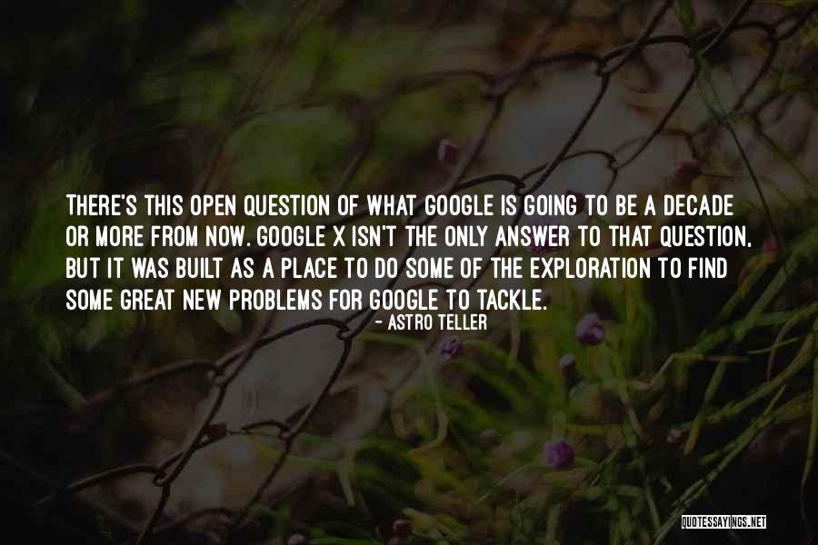 Google Now Quotes By Astro Teller Google Now Quotes By Astro Teller