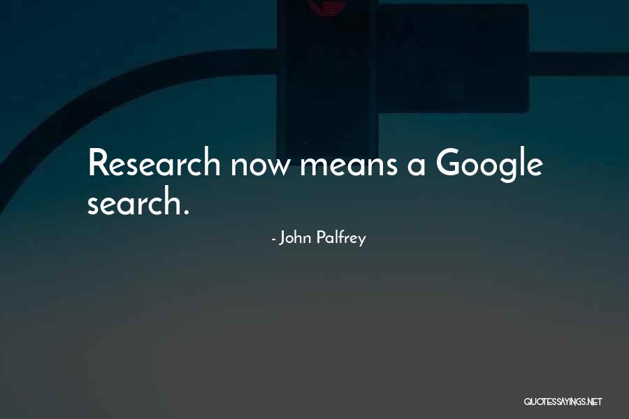 Google Now Quotes By John Palfrey Google Now Quotes By John Palfrey