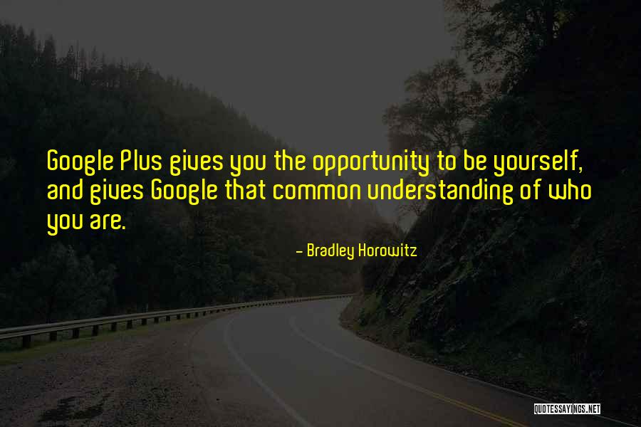 Google Plus Quotes By Bradley Horowitz Google Plus Quotes By Bradley Horowitz