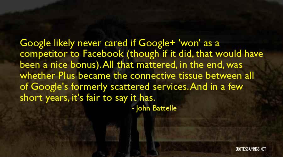 Google Plus Quotes By John Battelle Google Plus Quotes By John Battelle