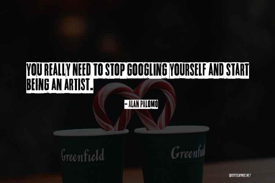 Googling Quotes By Alan Palomo