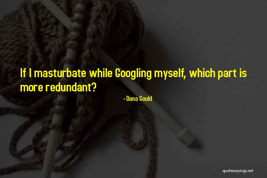 Googling Quotes By Dana Gould