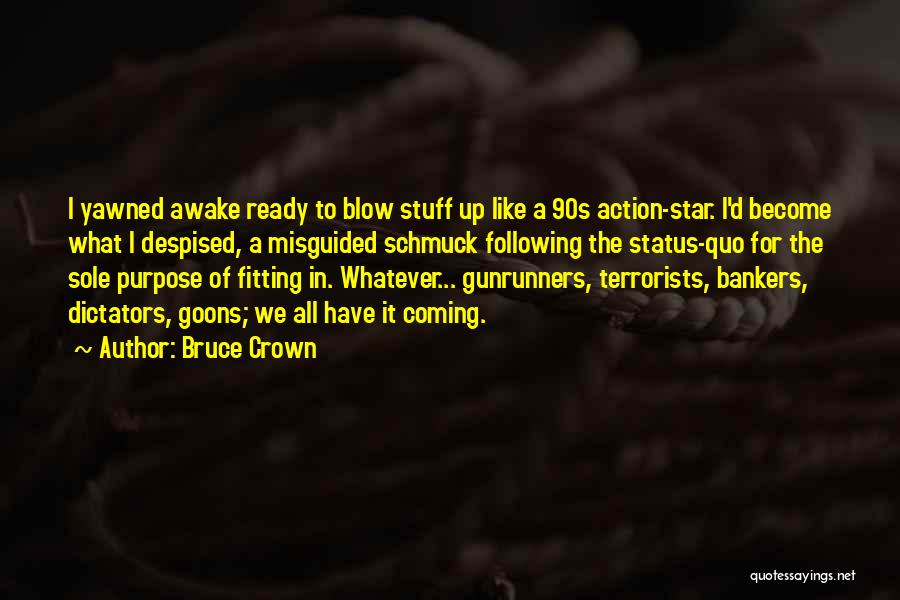 Goons Quotes By Bruce Crown