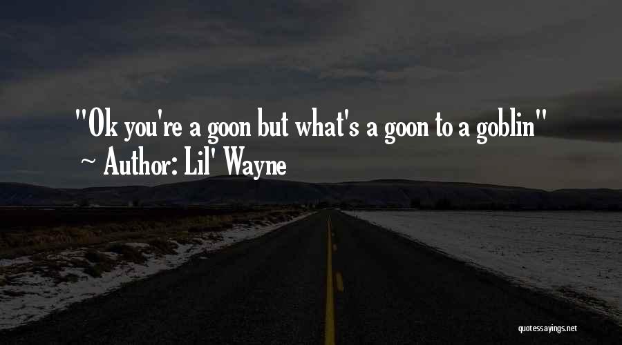 Goons Quotes By Lil' Wayne