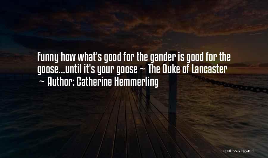 Goose And Gander Quotes By Catherine Hemmerling