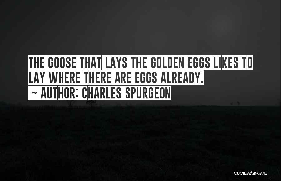 Goose Eggs Quotes By Charles Spurgeon