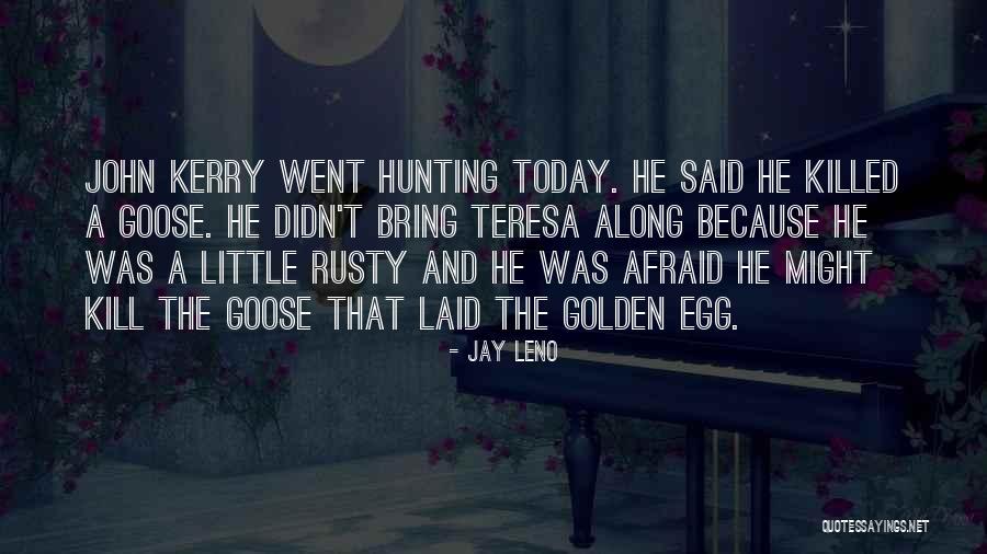 Goose Eggs Quotes By Jay Leno Goose Eggs Quotes By Jay Leno