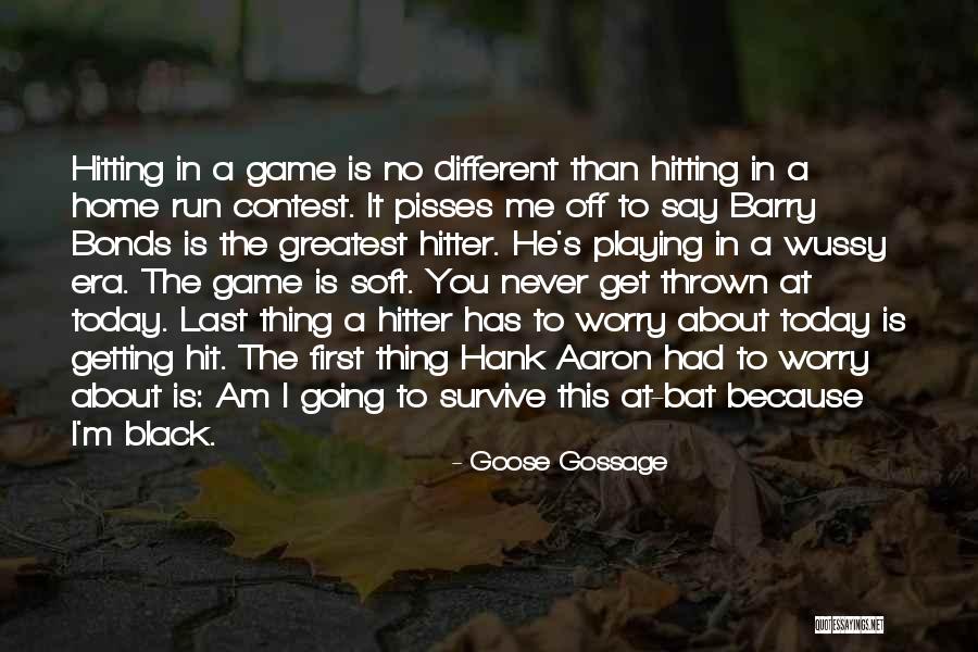 Goose Gossage Quotes 2057828 Goose Gossage Quotes 2057828