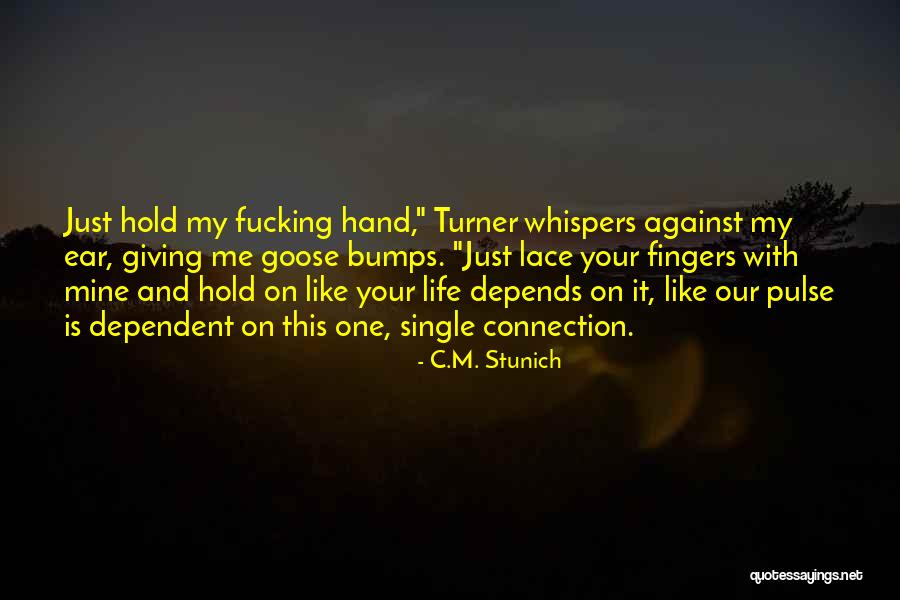 Goose Like Bumps Quotes By C.M. Stunich Goose Like Bumps Quotes By C.M. Stunich