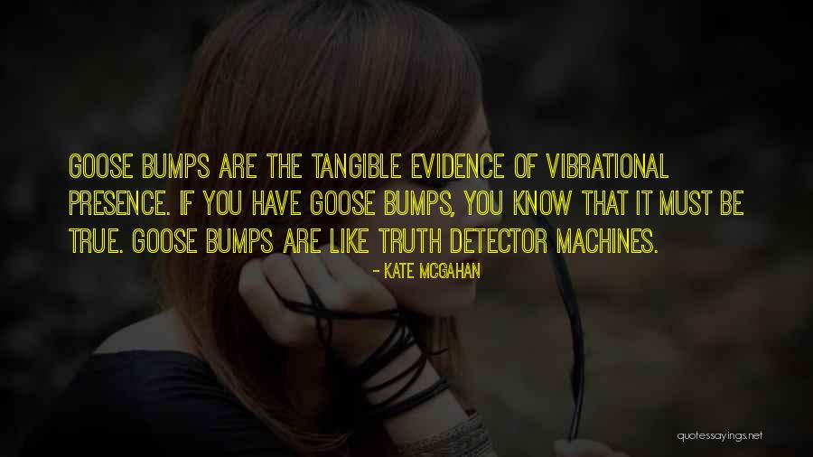 Goose Like Bumps Quotes By Kate McGahan Goose Like Bumps Quotes By Kate McGahan