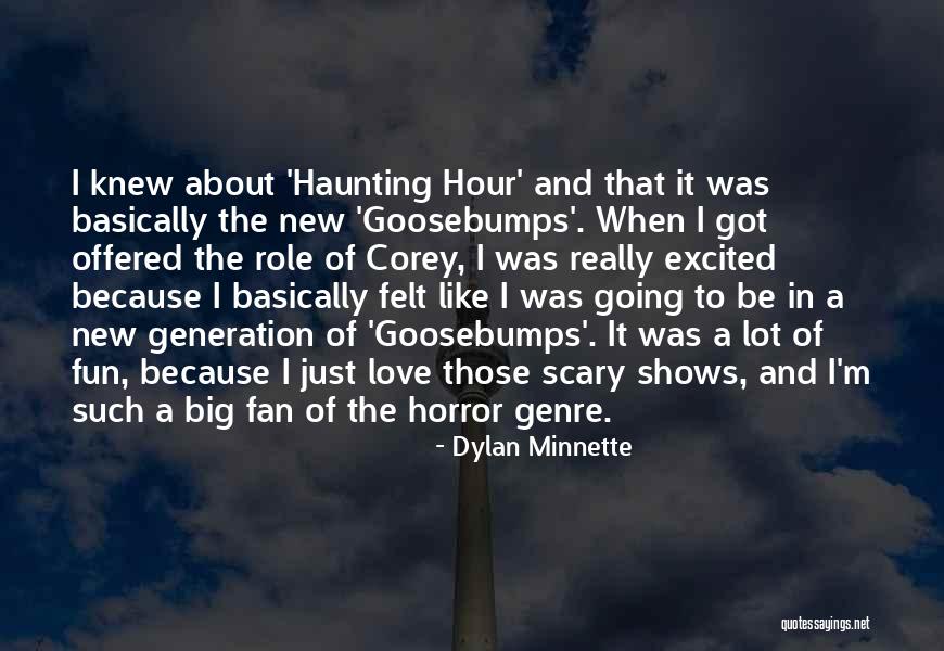 Goosebumps Love Quotes By Dylan Minnette