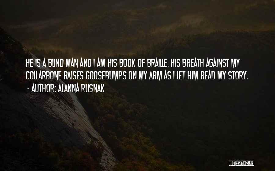 Goosebumps Quotes By Alanna Rusnak