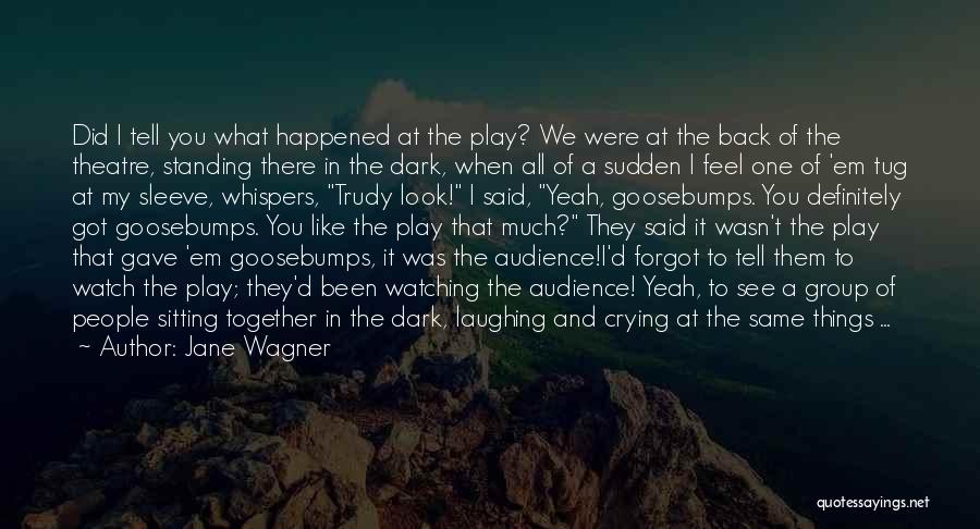 Goosebumps Quotes By Jane Wagner