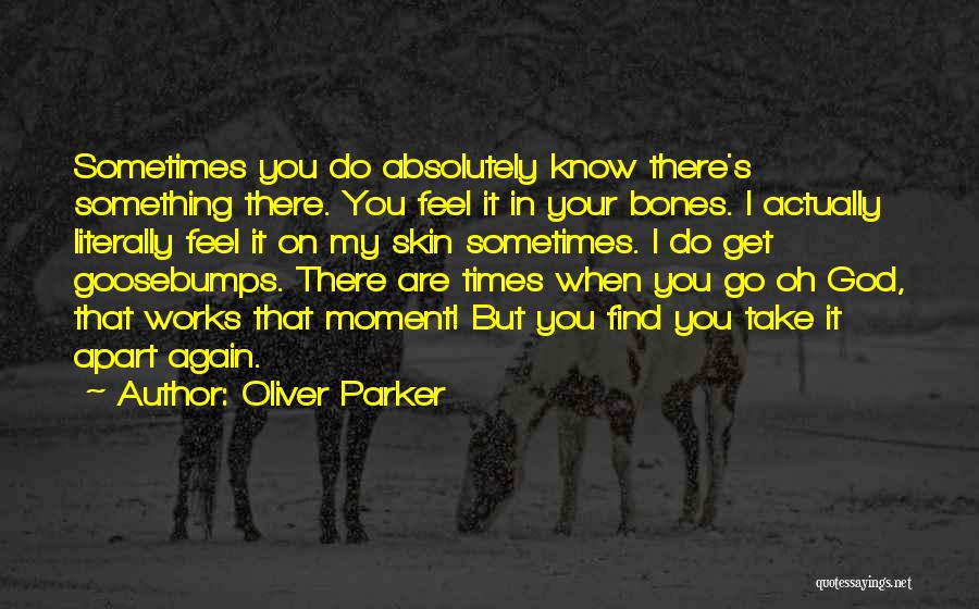 Goosebumps Quotes By Oliver Parker