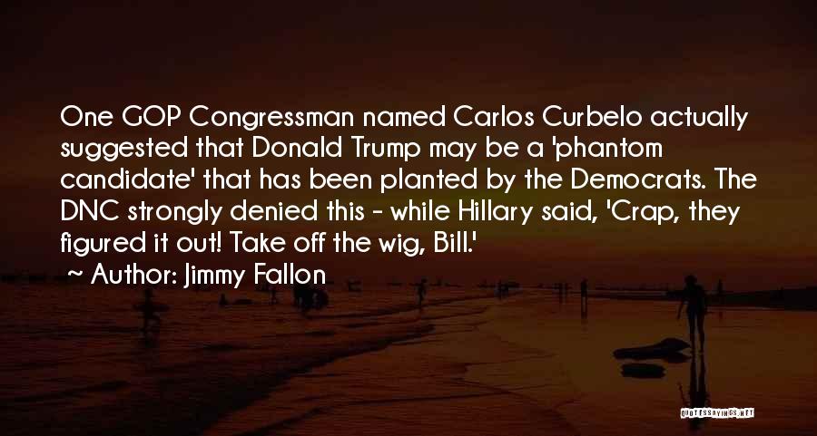 Gop Candidate Quotes By Jimmy Fallon