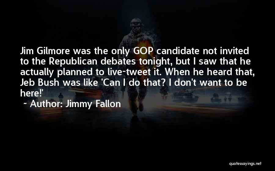 Gop Candidate Quotes By Jimmy Fallon