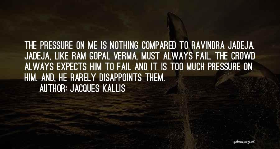 Gopal Quotes By Jacques Kallis