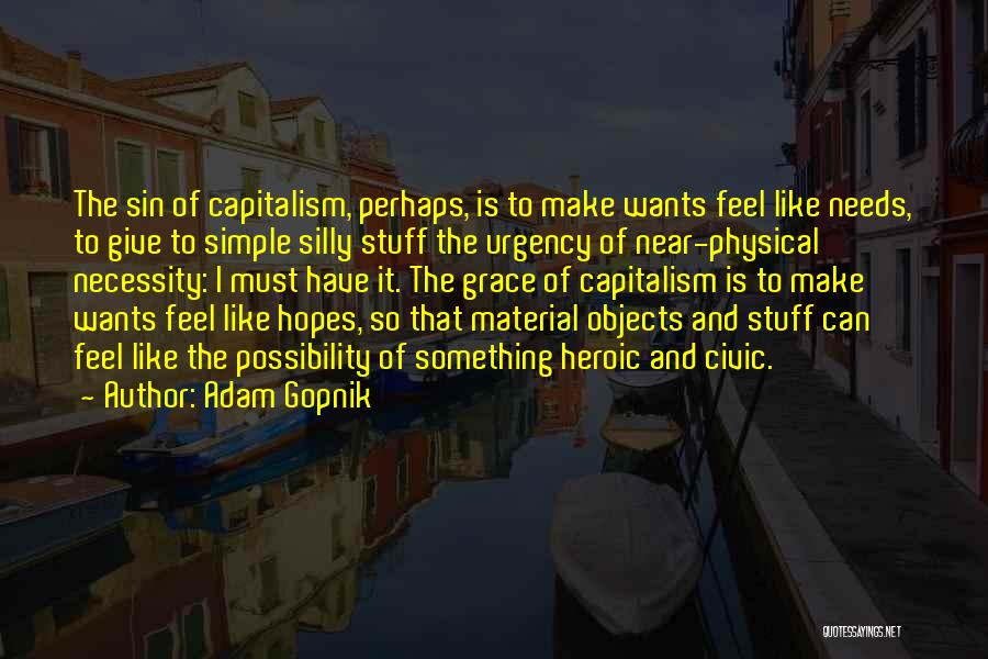 Gopnik Quotes By Adam Gopnik