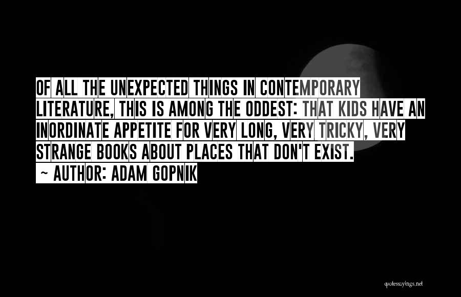 Gopnik Quotes By Adam Gopnik