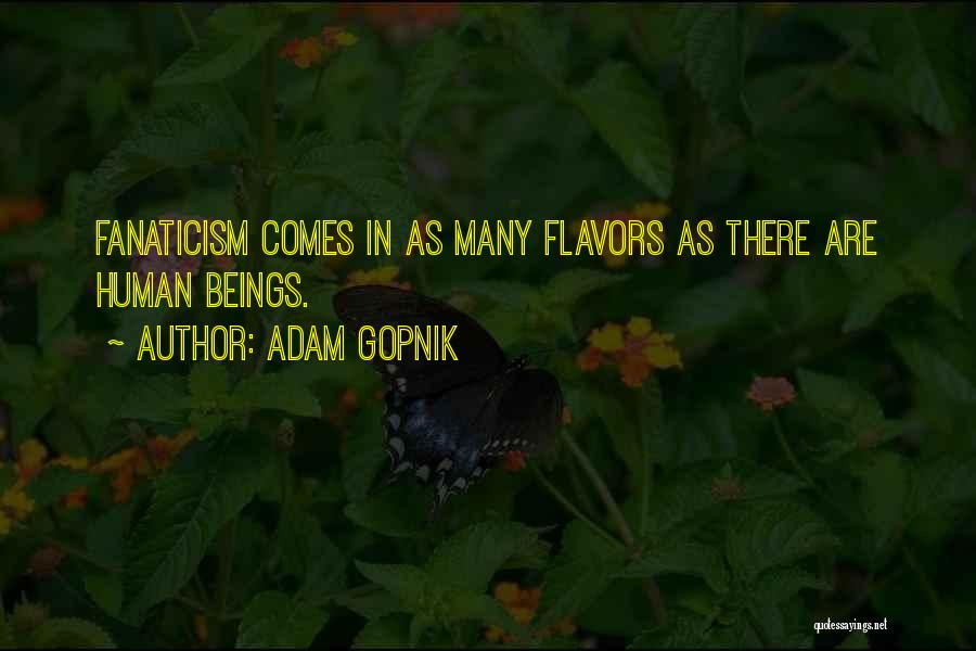 Gopnik Quotes By Adam Gopnik