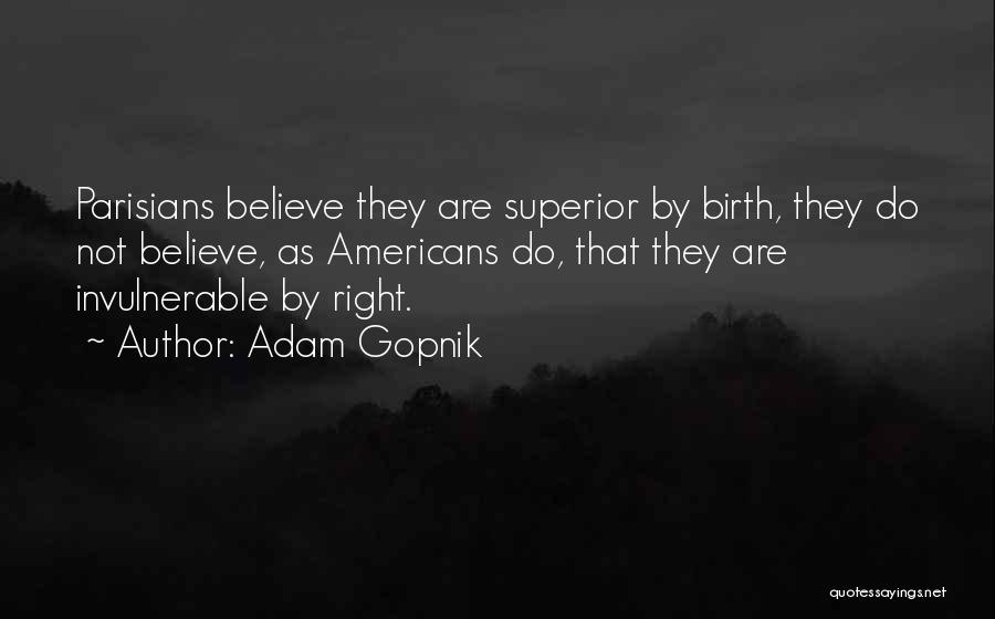 Gopnik Quotes By Adam Gopnik