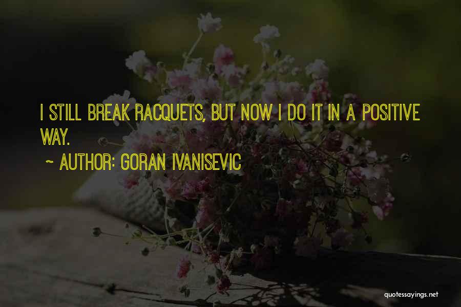 Goran Ivanisevic Quotes 1007965