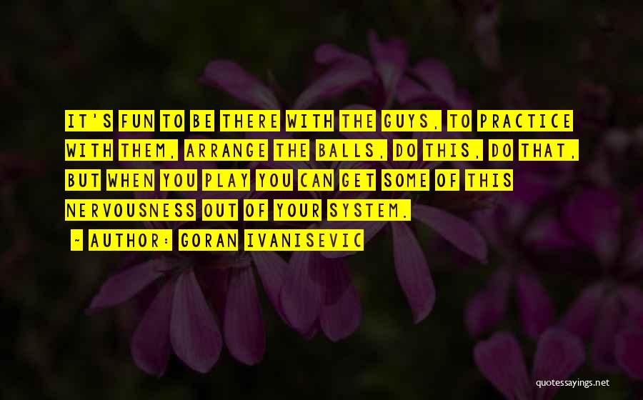 Goran Quotes By Goran Ivanisevic