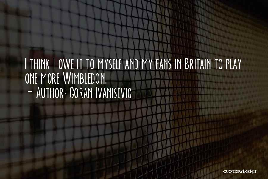 Goran Quotes By Goran Ivanisevic