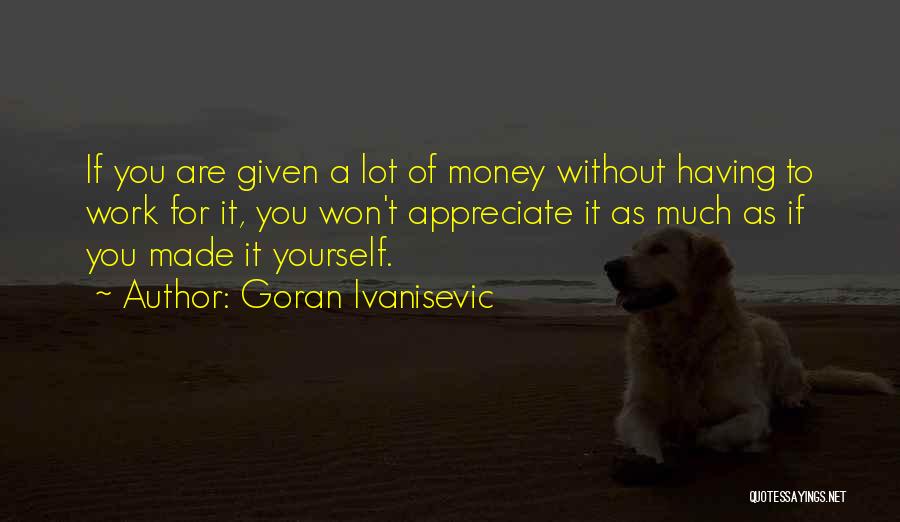 Goran Quotes By Goran Ivanisevic