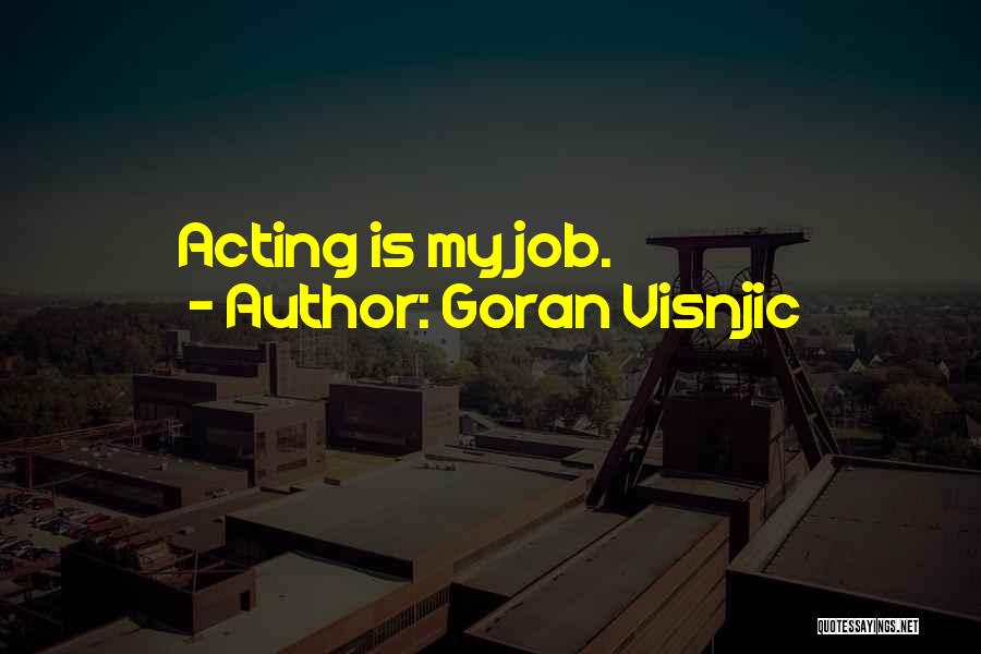 Goran Quotes By Goran Visnjic