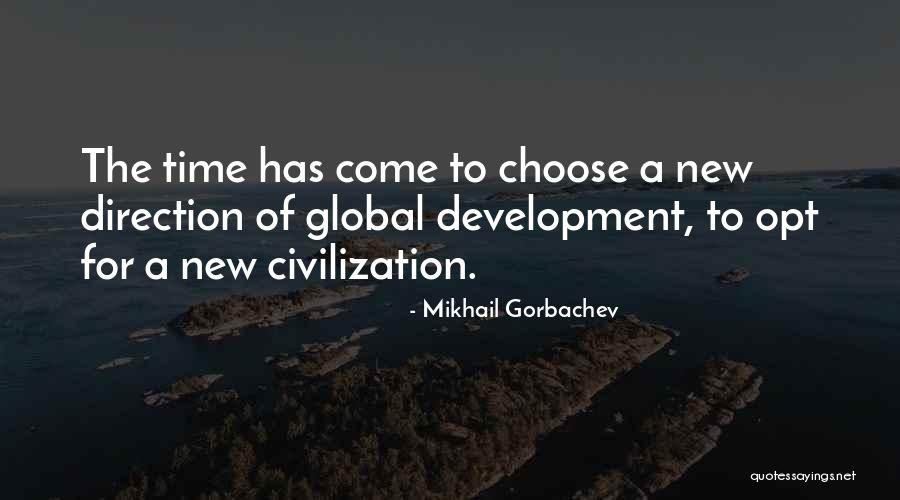 Gorbachev Development Quotes By Mikhail Gorbachev Gorbachev Development Quotes By Mikhail Gorbachev