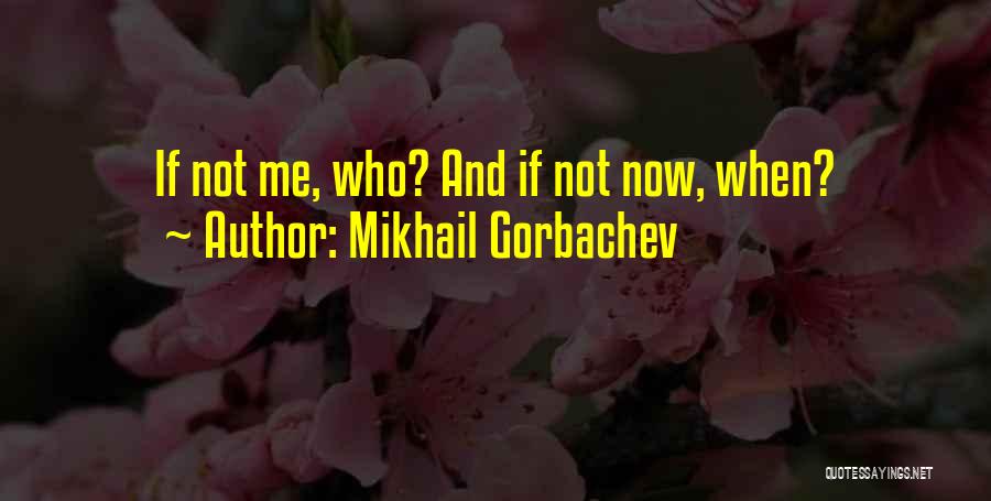 Gorbachev Quotes By Mikhail Gorbachev