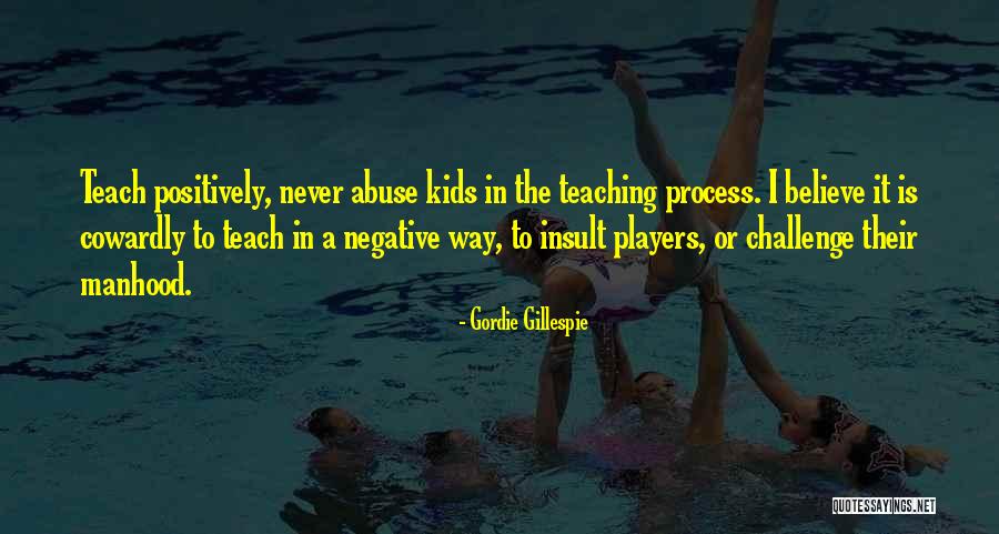 Gordie Gillespie Quotes 1571169 Gordie Gillespie Quotes 1571169