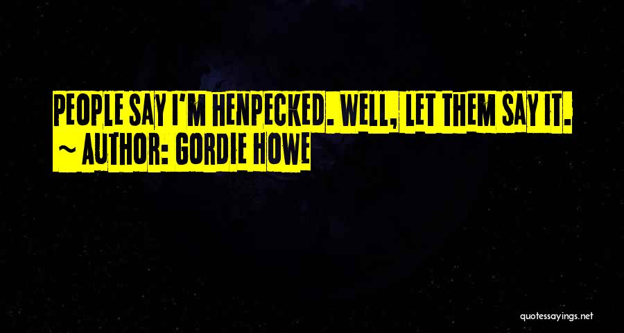 Gordie Howe Quotes 1720374