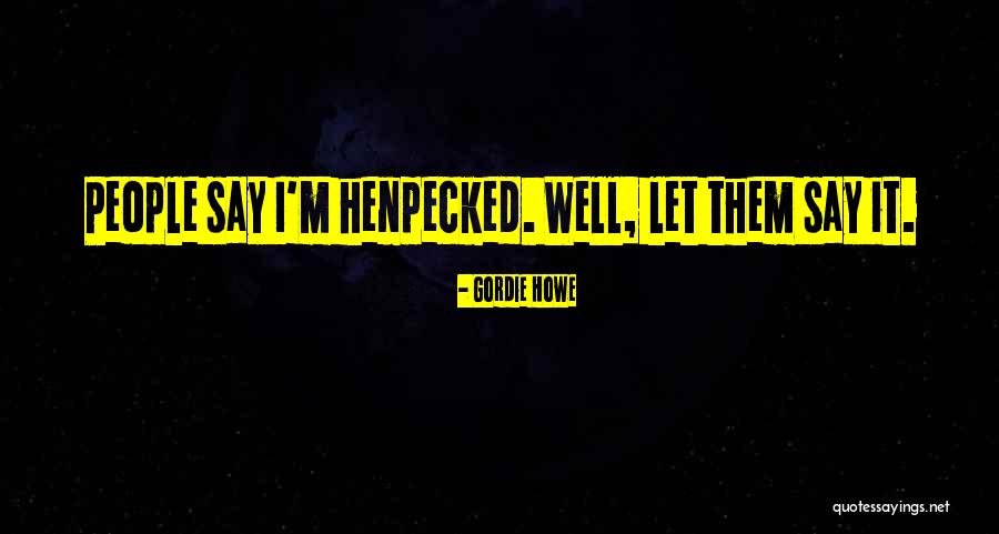 Gordie Howe Quotes 1720374 Gordie Howe Quotes 1720374