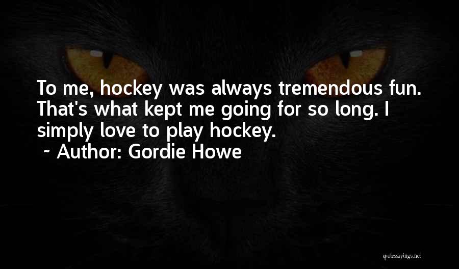 Gordie Howe Quotes 1995823 Gordie Howe Quotes 1995823
