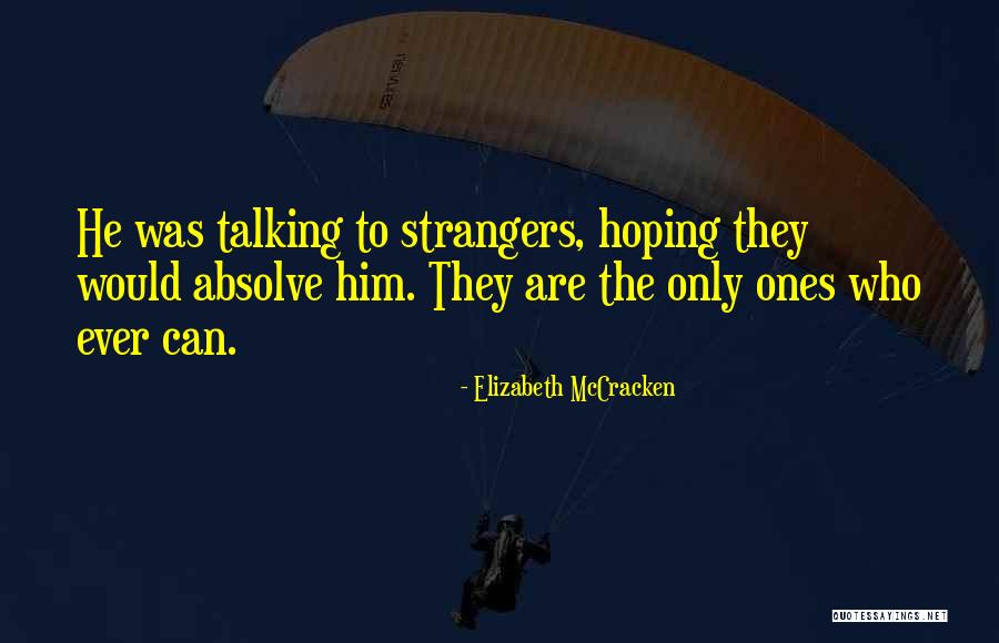 Gordillo Rojas Quotes By Elizabeth McCracken Gordillo Rojas Quotes By Elizabeth McCracken